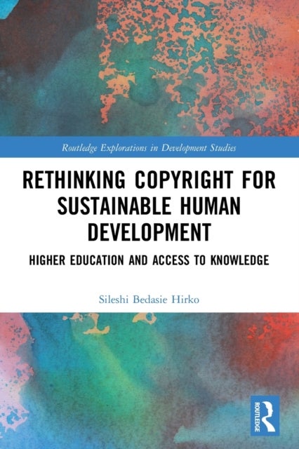 Rethinking Copyright for Sustainable Human Development - Higher Education and Access to Knowledge