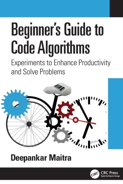 Beginner's Guide to Code Algorithms - Experiments to Enhance Productivity and Solve Problems