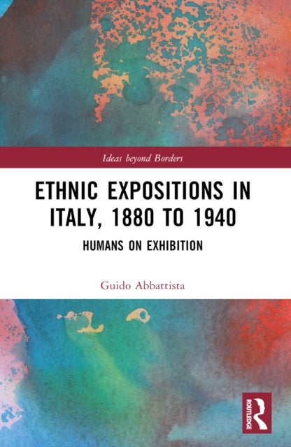 Ethnic Expositions in Italy, 1880 to 1940 - Humans on Exhibition