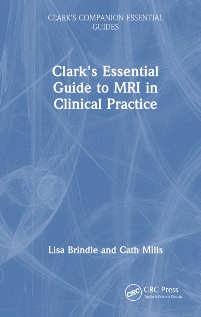 Clark's Essential Guide to MRI in Clinical Practice