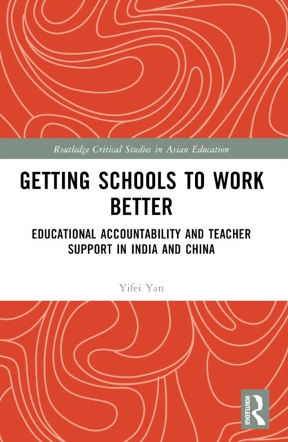 Getting Schools to Work Better - Educational Accountability and Teacher Support in India and China