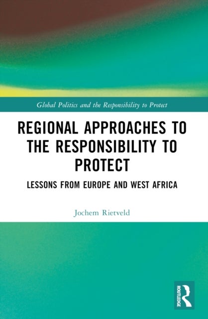 Regional Approaches to the Responsibility to Protect - Lessons from Europe and West Africa