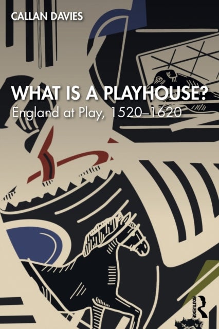 What is a Playhouse? - England at Play, 1520–1620