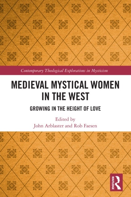 Medieval Mystical Women in the West - Growing in the Height of Love