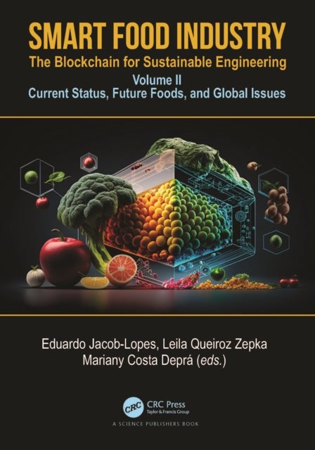 Smart Food Industry: The Blockchain for Sustainable Engineering - Volume II - Current Status, Future Foods, and Global Issues