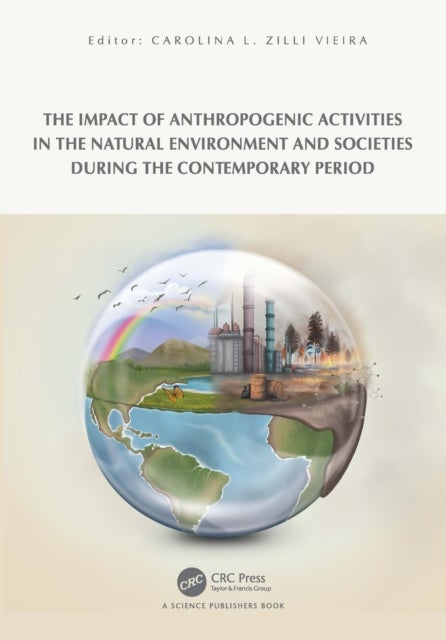 The Impact of Anthropogenic Activities on the Natural Environment and Societies during the Contemporary Period