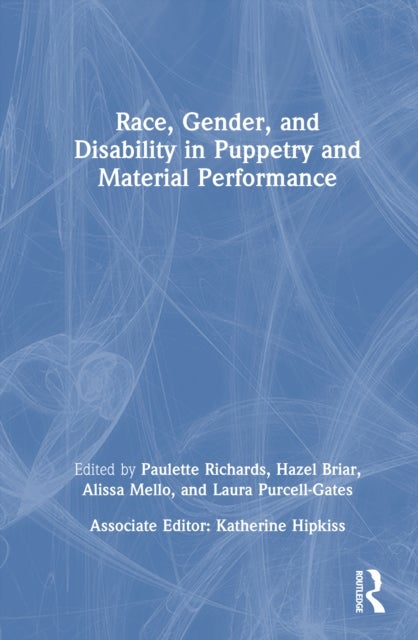 Race, Gender, and Disability in Puppetry and Material Performance