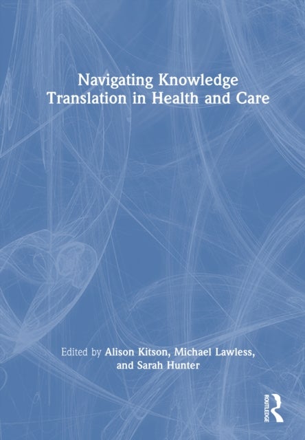 Navigating Knowledge Translation in Health and Care
