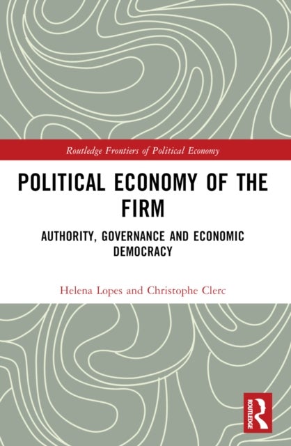 Political Economy of the Firm - Authority, Governance, and Economic Democracy