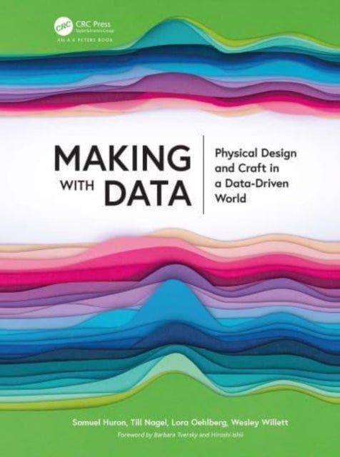 Making with Data - Physical Design and Craft in a Data-Driven World