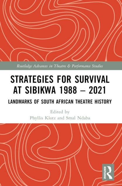 Strategies for Survival at SIBIKWA 1988 – 2021 - Landmarks of South African Theatre History