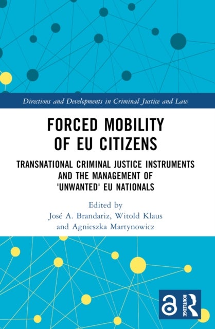 Forced Mobility of EU Citizens - Transnational Criminal Justice Instruments and the Management of 'Unwanted' EU Nationals