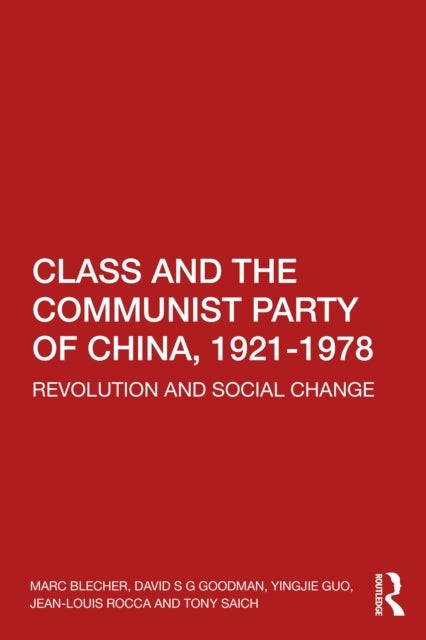 Class and the Communist Party of China, 1921-1978 - Revolution and Social Change