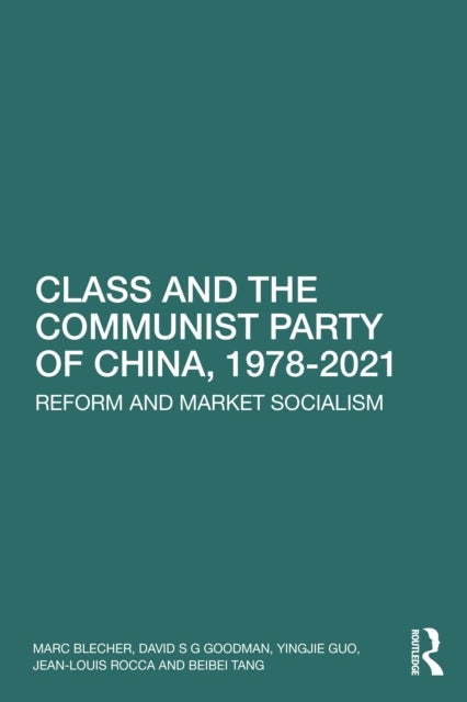 Class and the Communist Party of China, 1978-2021 - Reform and Market Socialism