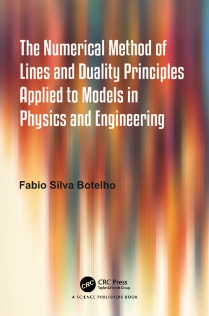 The Numerical Method of Lines and Duality Principles Applied to Models in Physics and Engineering