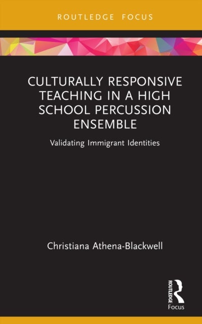 Culturally Responsive Teaching in a High School Percussion Ensemble - Validating Immigrant Identities