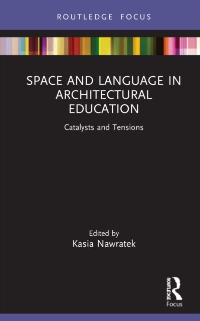 Space and Language in Architectural Education - Catalysts and Tensions
