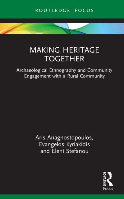 Making Heritage Together - Archaeological Ethnography and Community Engagement with a Rural Community