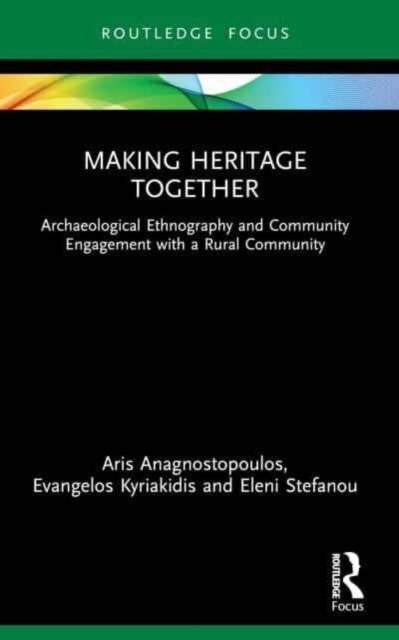 Making Heritage Together - Archaeological Ethnography and Community Engagement with a Rural Community