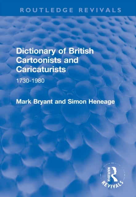 Dictionary of British Cartoonists and Caricaturists - 1730-1980
