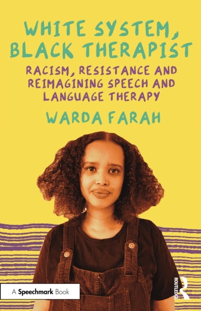 White System, Black Therapist - Racism, Resistance and Reimagining Speech and Language Therapy