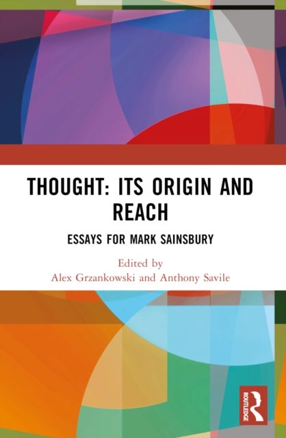 Thought: Its Origin and Reach - Essays for Mark Sainsbury