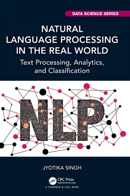 Natural Language Processing in the Real World - Text Processing, Analytics, and Classification
