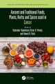 Ancient and Traditional Foods, Plants, Herbs and Spices used in Cancer