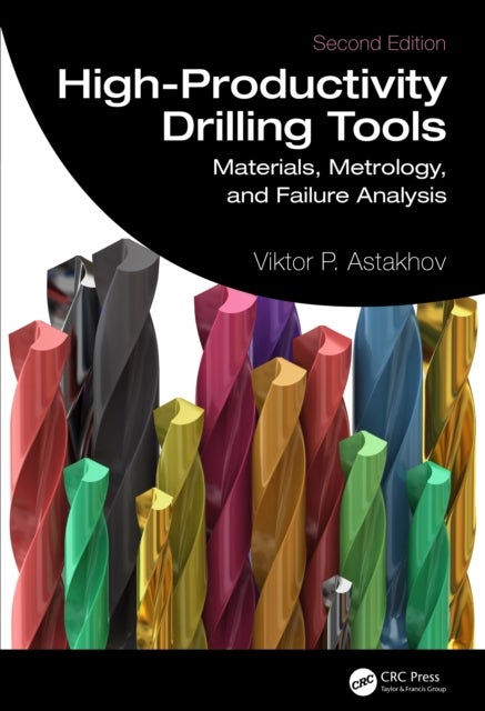 High-Productivity Drilling Tools - Materials, Metrology, and Failure Analysis