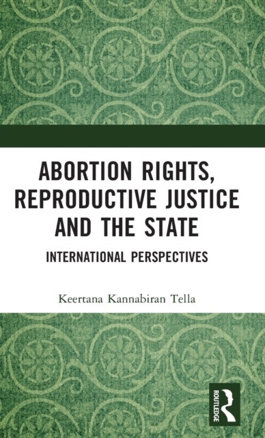 Abortion Rights, Reproductive Justice and the State - International Perspectives