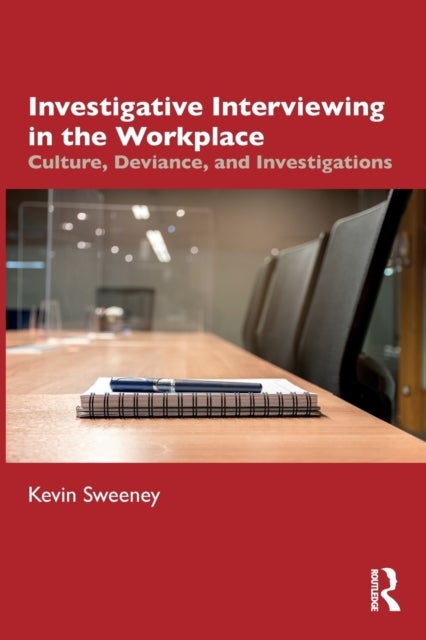 Investigative Interviewing in the Workplace - Culture, Deviance, and Investigations