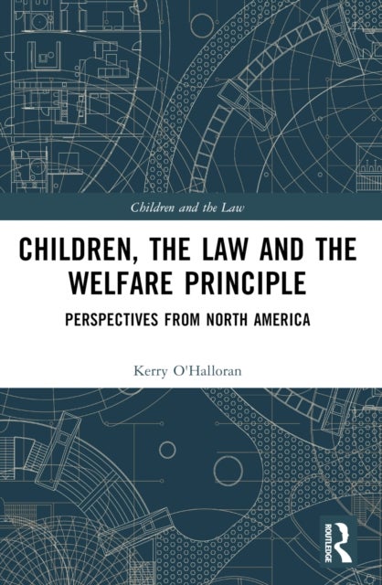 Children, the Law and the Welfare Principle - Perspectives from North America