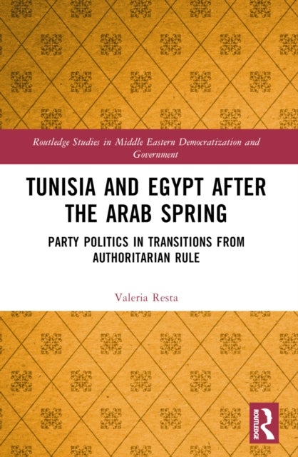 Tunisia and Egypt after the Arab Spring - Party Politics in Transitions from Authoritarian Rule