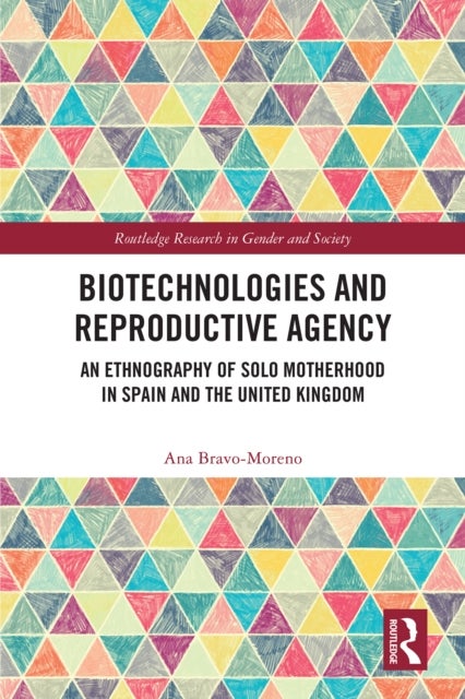 Biotechnologies and Reproductive Agency - An Ethnography of Solo Motherhood in Spain and the United Kingdom