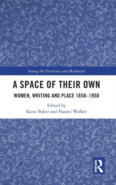 A Space of Their Own - Women, Writing and Place 1850-1950