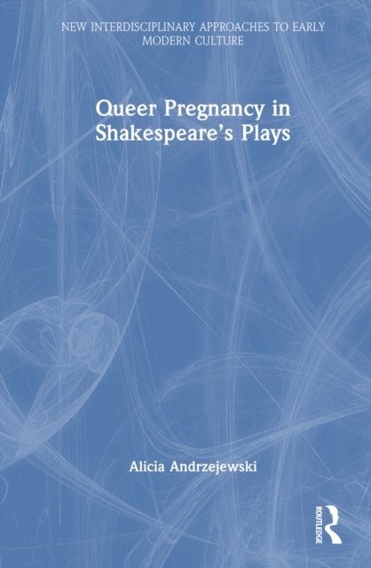 Queer Pregnancy in Shakespeare’s Plays