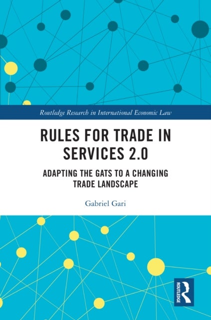 Rules for Trade in Services 2.0 - Adapting the GATS to a Changing Trade Landscape