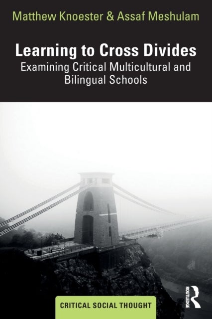 Learning to Cross Divides - Examining Critical Multicultural and Bilingual Schools