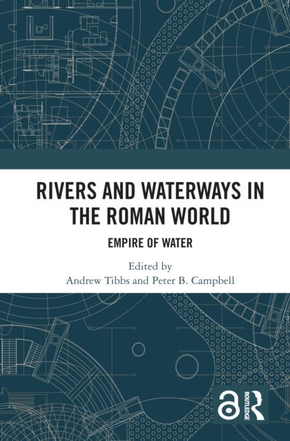 Rivers and Waterways in the Roman World - Empire of Water