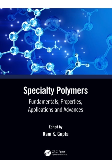 Specialty Polymers - Fundamentals, Properties, Applications and Advances