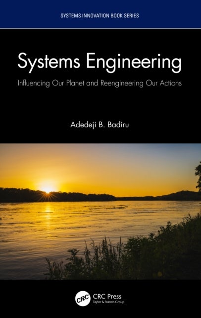 Systems Engineering - Influencing Our Planet and Reengineering Our Actions