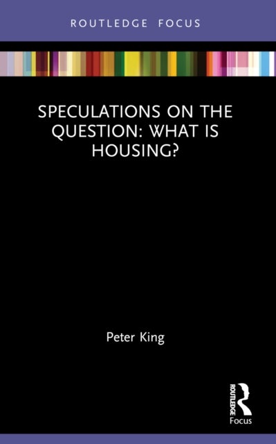 Speculations on the Question: What Is Housing?