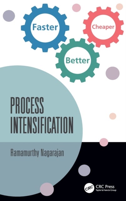 Process Intensification - Faster, Better, Cheaper
