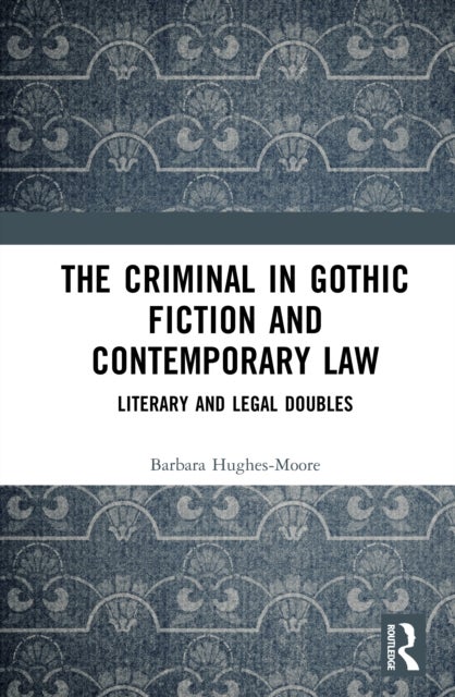 The Criminal in Gothic Fiction and Contemporary Law - Literary and Legal Doubles