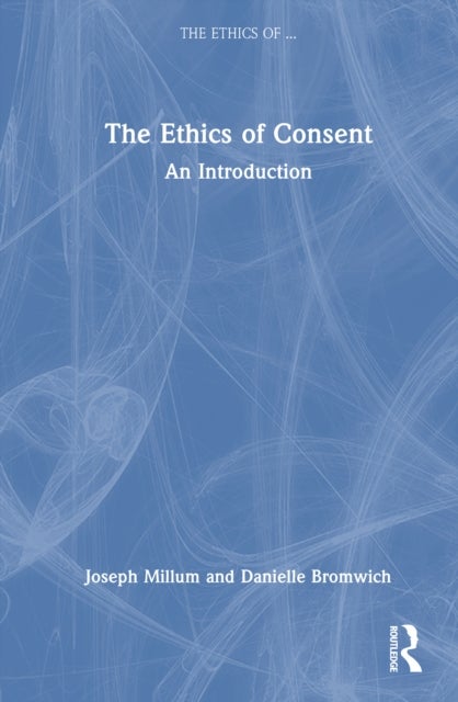 The Ethics of Consent - An Introduction