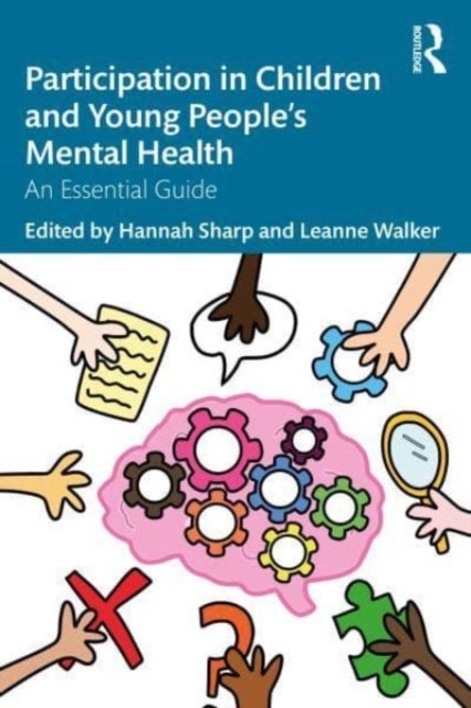 Participation in Children and Young People?s Mental Health - An Essential Guide
