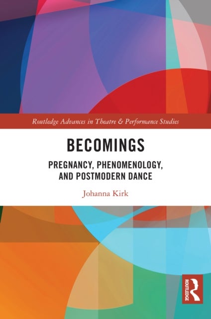 Becomings - Pregnancy, Phenomenology, and Postmodern Dance