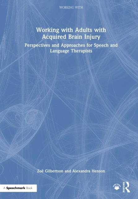 Working with Adults with Acquired Brain Injury - Perspectives and Approaches for Speech and Language Therapists