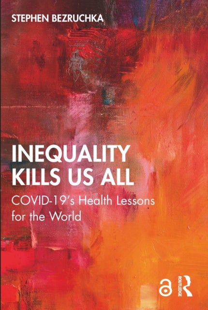Inequality Kills Us All - COVID-19's Health Lessons for the World