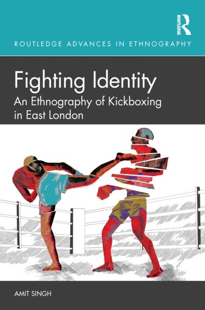 Fighting Identity - An Ethnography of Kickboxing in East London